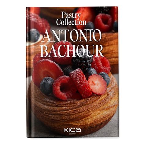 Pastry Collection By Antonio Bachour Book By Kica Academy