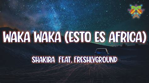 Shakira Waka Waka Esto Es Africa Feat Freshlyground Letra