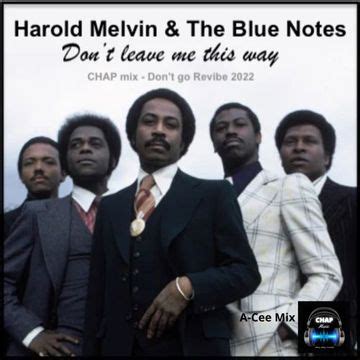 Harold Melvin The Blue Notes Don T Leave Me This Way Chap Music So