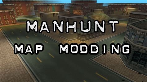 Manhunt Map Modding Youtube