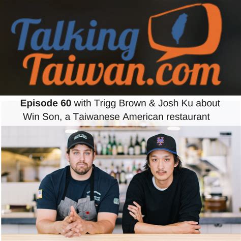 Talking Taiwan Episode With Trigg Brown And Josh Ku About Win Son A