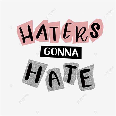 Haters Hd Transparent, Haters Gonna Hate, Motivation, Hand Lettering ...