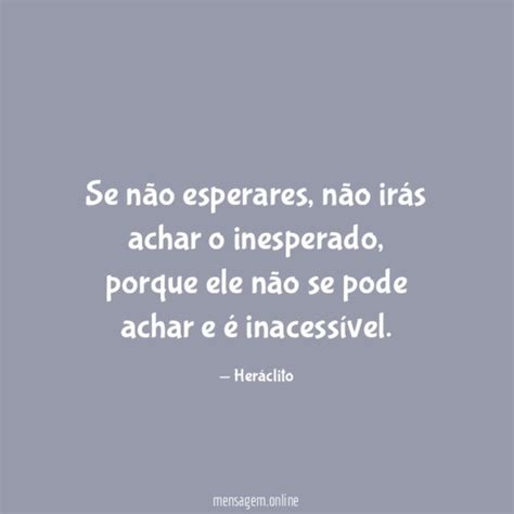 FRASES SOBRE ALGO INESPERADO Se não esperares