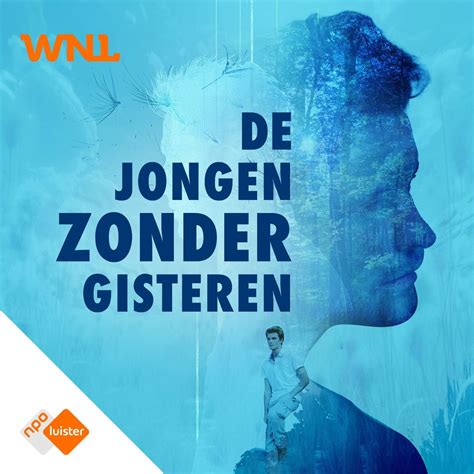 Omroep WNL En NPO Luister Lanceren Nieuwe Podcast De Jongen Zonder