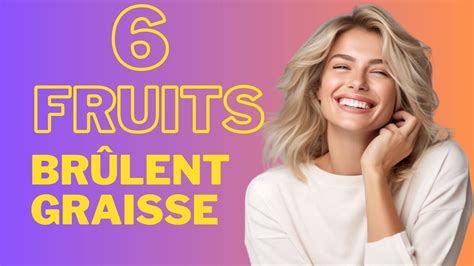 Top Des Fruits Br Leurs De Graisse Youtube