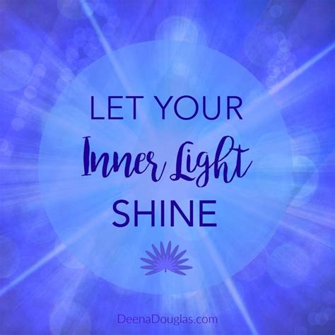 Let your inner light shine | Inspirational quotes, Inner light, Let it be