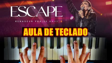 Escape Renascer Praise No Teclado Aula Completa Youtube