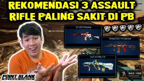 3 ASSAULT RIFLE PALING SAKIT DI POINT BLANK SEKARANG Point Blank