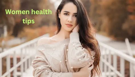 Women Health Tips महिलाओं को हमेशा हेल्दी बनाये रखेगी ये 6 आदतें