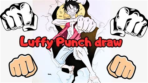 Dessiner Coup De Poing De Luffy En D Youtube