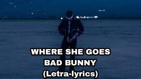 Where She Goes Bad Bunny Letra Lyrics Youtube