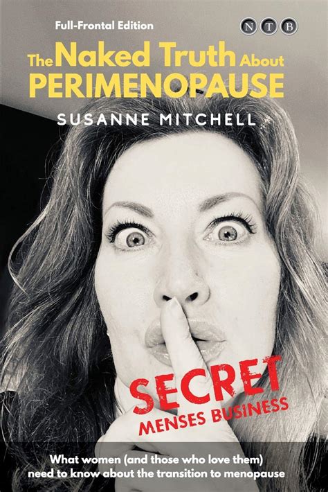 The Naked Truth About Perimenopause Secret Menses Business By Susanne