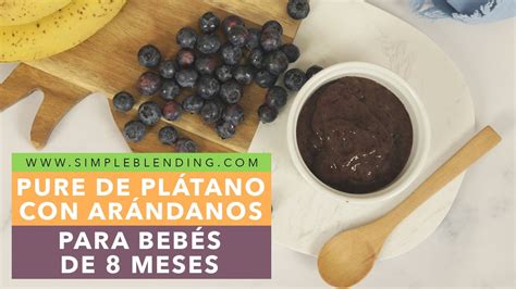 PURÉ DE PLÁTANO CON ARÁNDANOS PARA BEBÉS DE 8 MESES Papilla de frutas