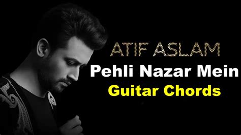 Pehli Nazar Mein Chords By Atif Aslam » Chords And Lyric