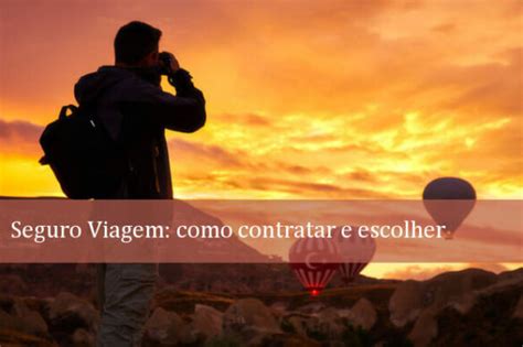 Como Fazer Seguro Viagem Internacional Dicas Para Escolher O Melhor