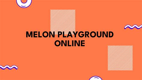 Melon Playground Online The Best Unblocked Games You Can Play