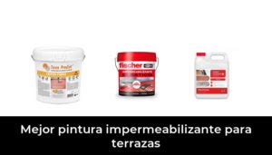 Mejor Pintura Impermeabilizante Para Terrazas En Basado En