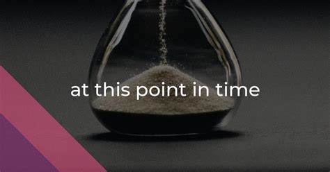 point  time idiom meaning  origin  village idiom