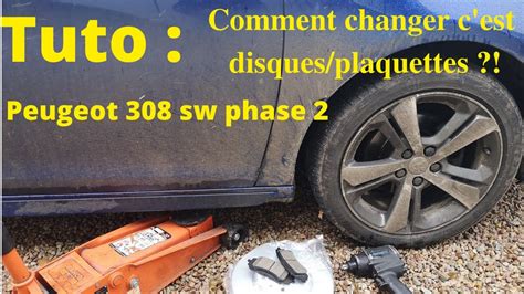 Tuto Peugeot Phase Remplacement Des Disques Plaquettes Av