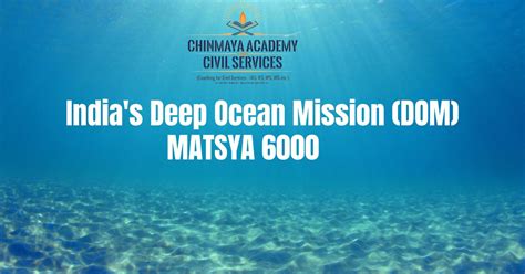 India S Deep Ocean Mission Dom Chinmaya Ias Academy Current Affairs