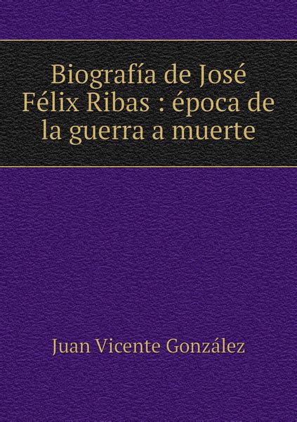 Biografia De Jose Felix Ribas Epoca De La Guerra A Muerte