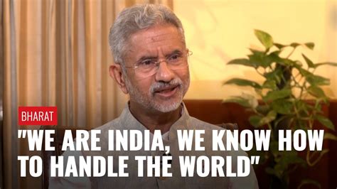 We Are India We Know How To Handle The World EAM Dr S Jaishankar