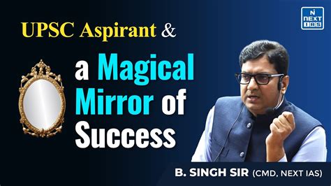 A Magical Mirror Of Success For Upsc Aspirants By B Singh Sir