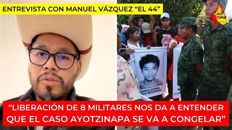 Sobreviviente de Ayotzinapa condena liberación de 8 militares YouTube