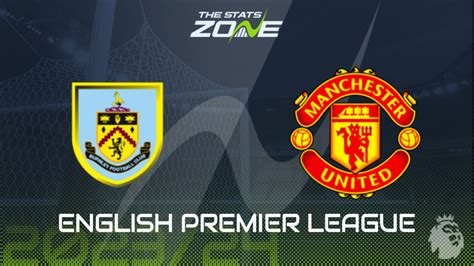 Burnley Vs Man Utd Preview Prediction English Premier