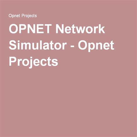 OPNET Network Simulator - Opnet Projects Networking, Projects, Log Projects, Blue Prints