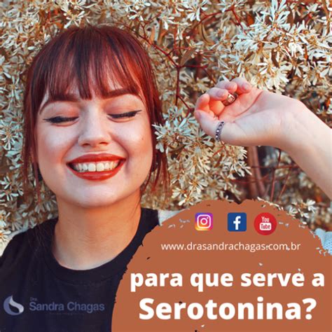 Serotonina O Que E Para Que Serve Dra Sandra Chagas