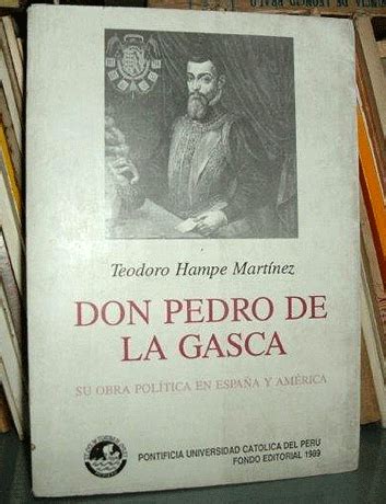 Don Pedro De La Gasca Su Obra Pol Tica En Espa A Y Am Rica Libros Per