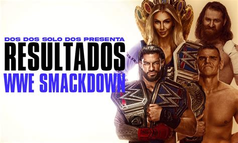 Resultados WWE SmackDown Del 05 De Mayo De 2023