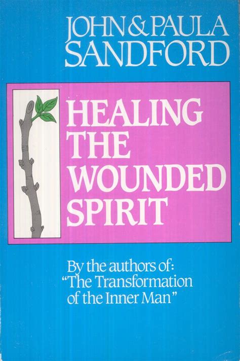 Healing The Wounded Spirit John Sandford Paula Sandford 9780932081148 Books