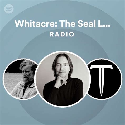 Whitacre The Seal Lullaby Radio Playlist By Spotify Spotify