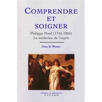 Comprendre et soigner Philippe Pinel 1745 1826 La médecine de l