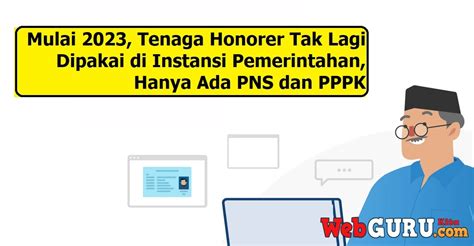 Mulai 2023 Tenaga Honorer Tak Lagi Dipakai Di Instansi Pemerintahan