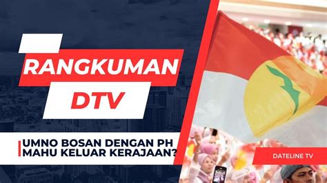 Rangkuman Dtv Panas Umno Mahu Keluar Kerajaan Samsuri Ganti Hamzah