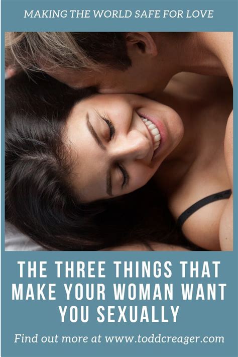 3 Things That Make Your Woman Want You Sexually Dating Relationship