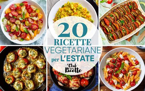 Imperdibili Ricette Vegetariane Per Lestate Il Club Delle Ricette