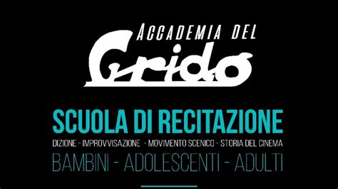 Accademia Del Grido Incontro Informativo Gratuito Per La Scuola Di Recitazione