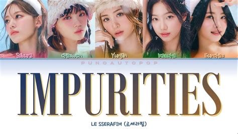 CORRECT LE SSERAFIM 르세라핌 Impurities Lyrics ColorCoded ENG HAN