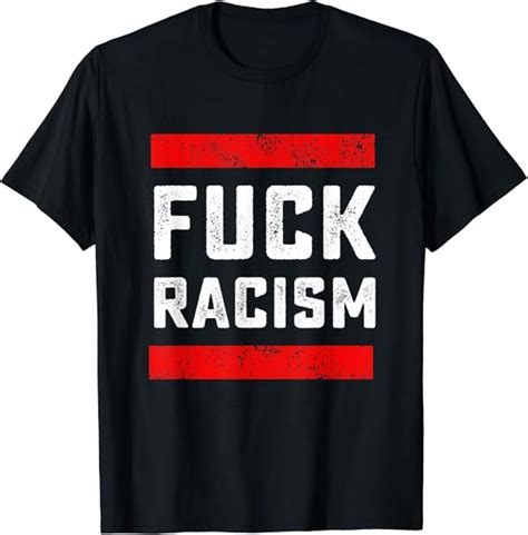 Fuck Racism Anti Racist T Shirt Amazon Co Uk Clothing