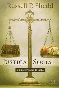 Justica Social E A Interpretacao Da Biblia A PDF Russell P Shedd