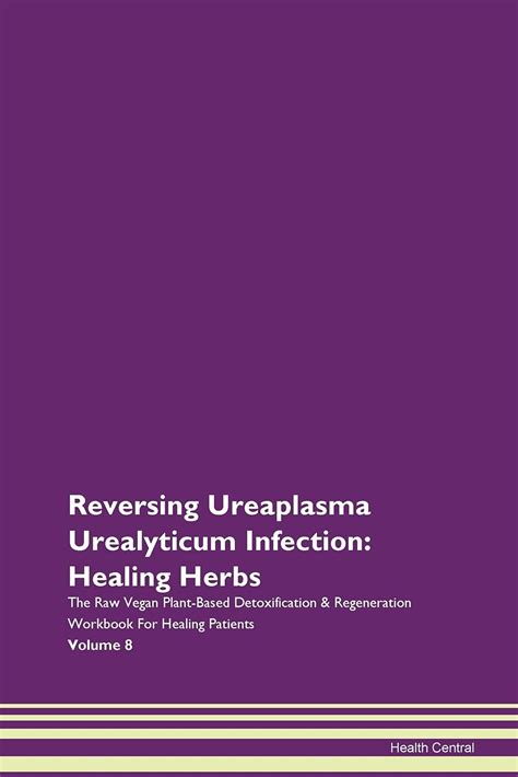 Reversing Ureaplasma Urealyticum Infection: Healing Herbs The Raw Vegan ...