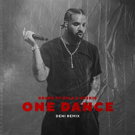 Drake - One Dance Ft.Kyla & Wizkid (DENI Remix) by DENI | Free Download ...