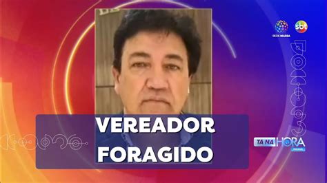 Vereador J Foragido Por Homic Dio Do Sobrinho Denunciado Por