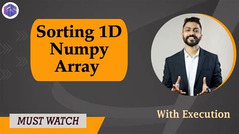 Lec 35 Sorting 1d Numpy Array With Execution Python 🐍 For Beginners Youtube