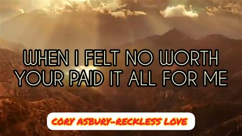 Cory Asbury Reckless Love Lyrics Youtube