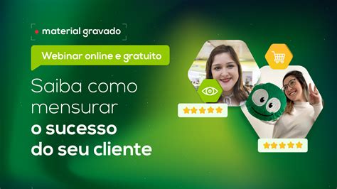 Webinar Saiba Como Mensurar O Sucesso Do Cliente